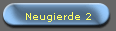Neugierde 2